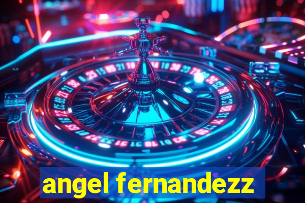 angel fernandezz